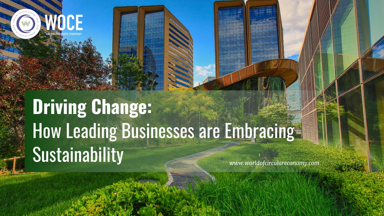 Driving Change: How Leading Businesses are Embracing Sustainability
